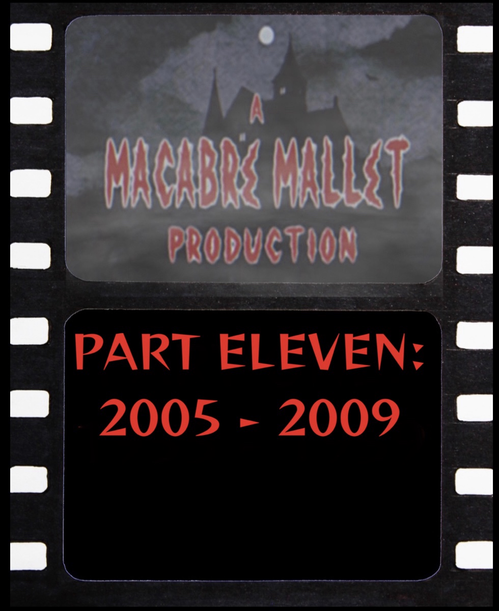 Macabre Mallet : Part Eleven : 2005 –&nbsp;2009